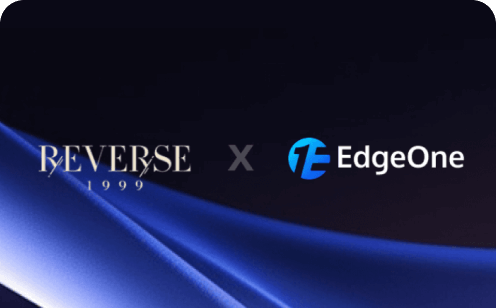 EdgeOne的安全与加速功能助力《重生:1999》上线